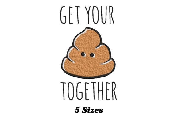 Get Your Shit Together Funny Poop